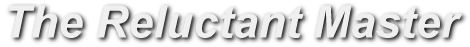 Click for The Reluctant Master (Host Site)